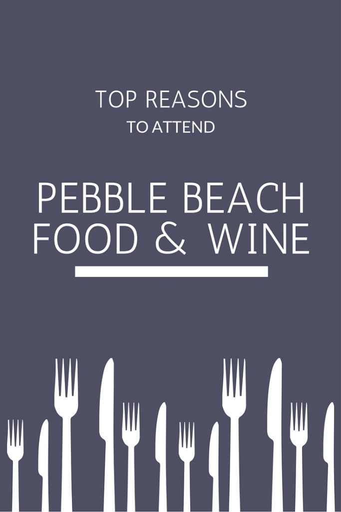 Top reasons to attend Pebble Beach Food & Wine #wine #pbfw #festival | Wander & Wine