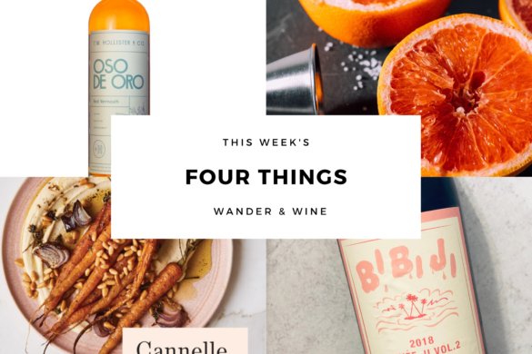 Four Things This Week 4.15 | Wander & Wine