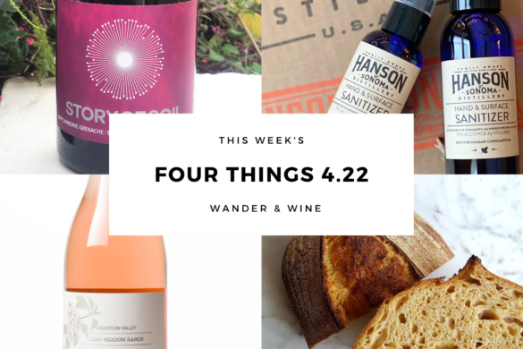 Four Things This Week 4.22.20 | Wander & Wine